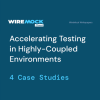 Accelerating Testing in Highly-Coupled Environments
