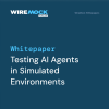 Testing AI Agents in Simulated Environments
