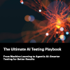 The Ultimate AI Testing Playbook