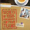 The Secrets of High- Performance Software Teams